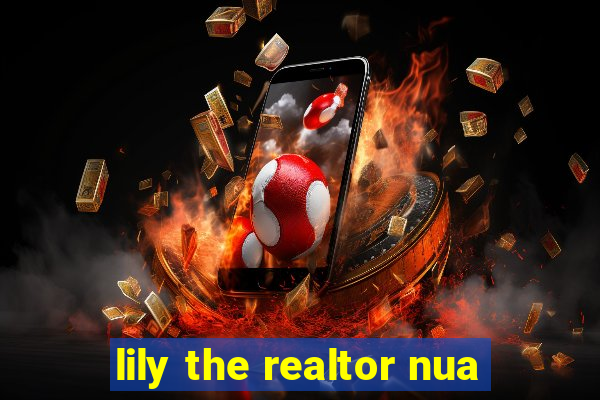 lily the realtor nua